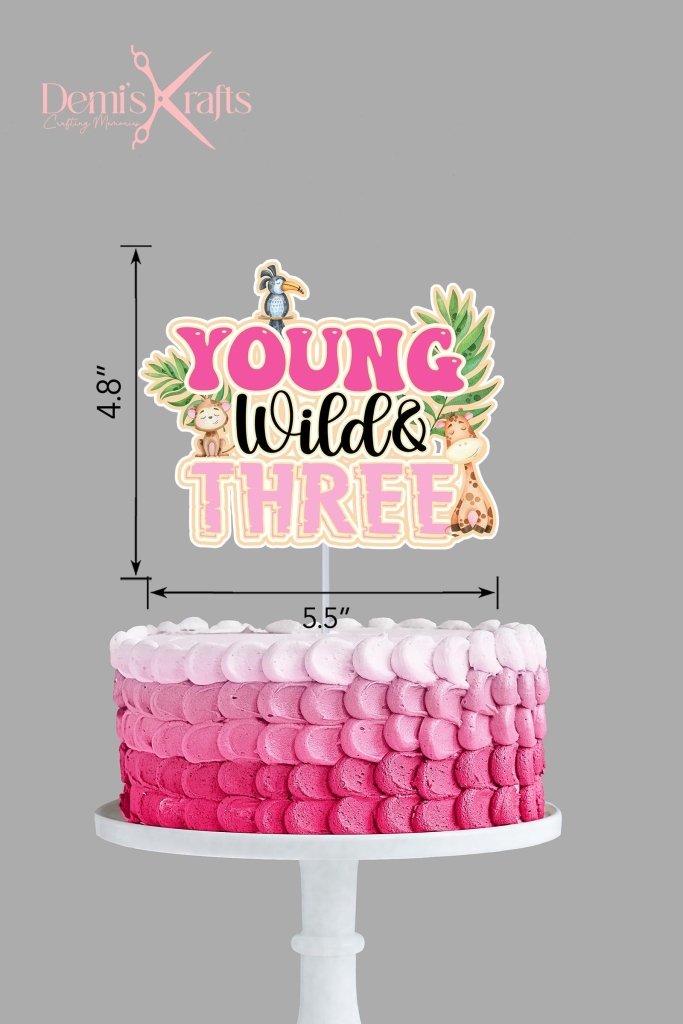 Young Wild and Three Safari Birthday Cake Topper - Demi's Krafts